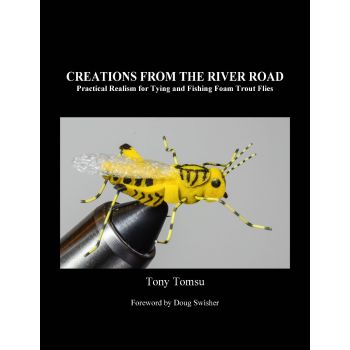 Creations From the River Road Practical Realism for Tying and Fishing Foam